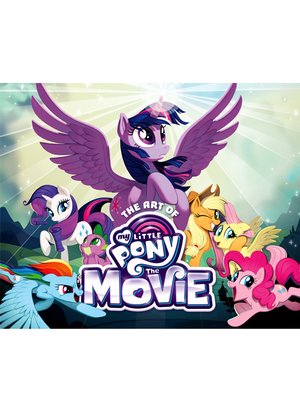 cover image of The Art of My Little Pony: The Movie